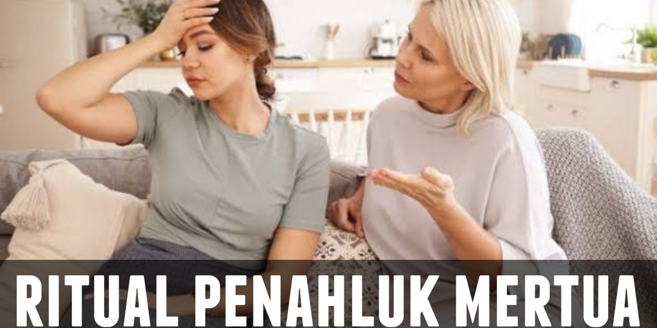 RITUAL PENAHLUK MERTUA / CALON MERTUA