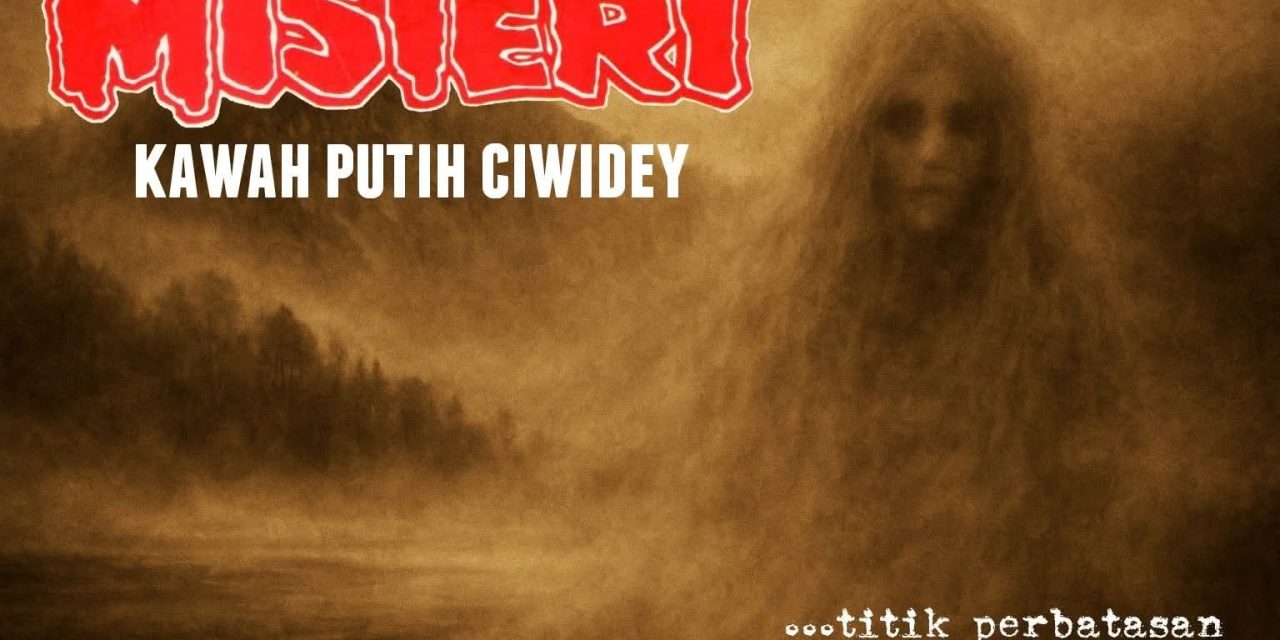 KAWAH PUTIH, BANDUNG:  Titik Perbatasan Antara Dua Dunia